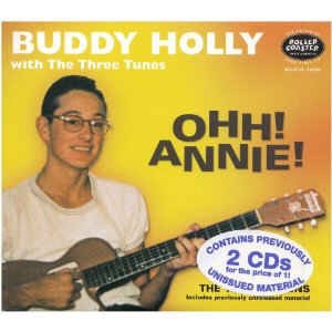Holly ,Buddy With The Three Tunes - Ohh! Annie 1956 Sessions!